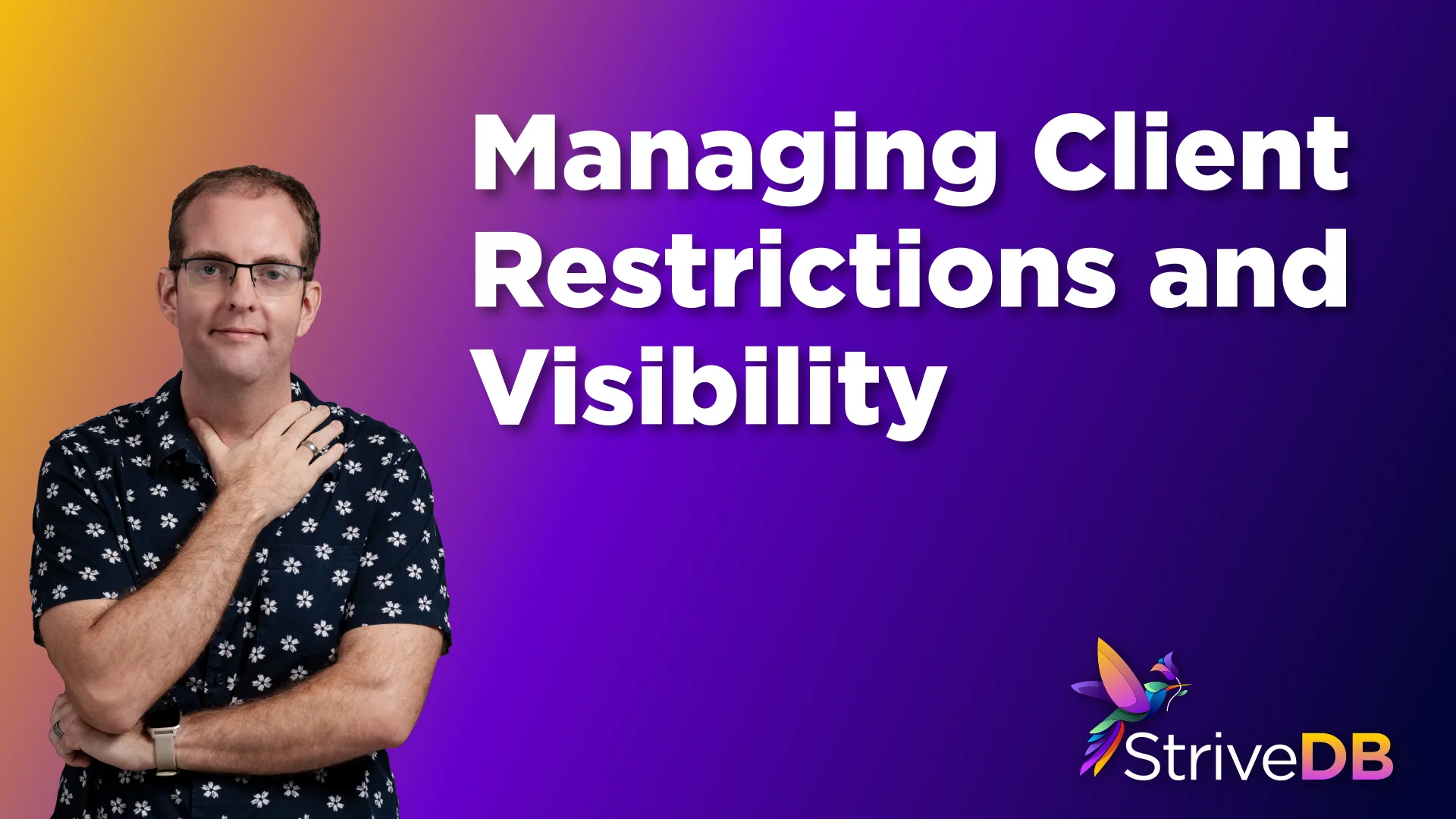 Managing Client Restrictions and Record Visibility in StriveDB
