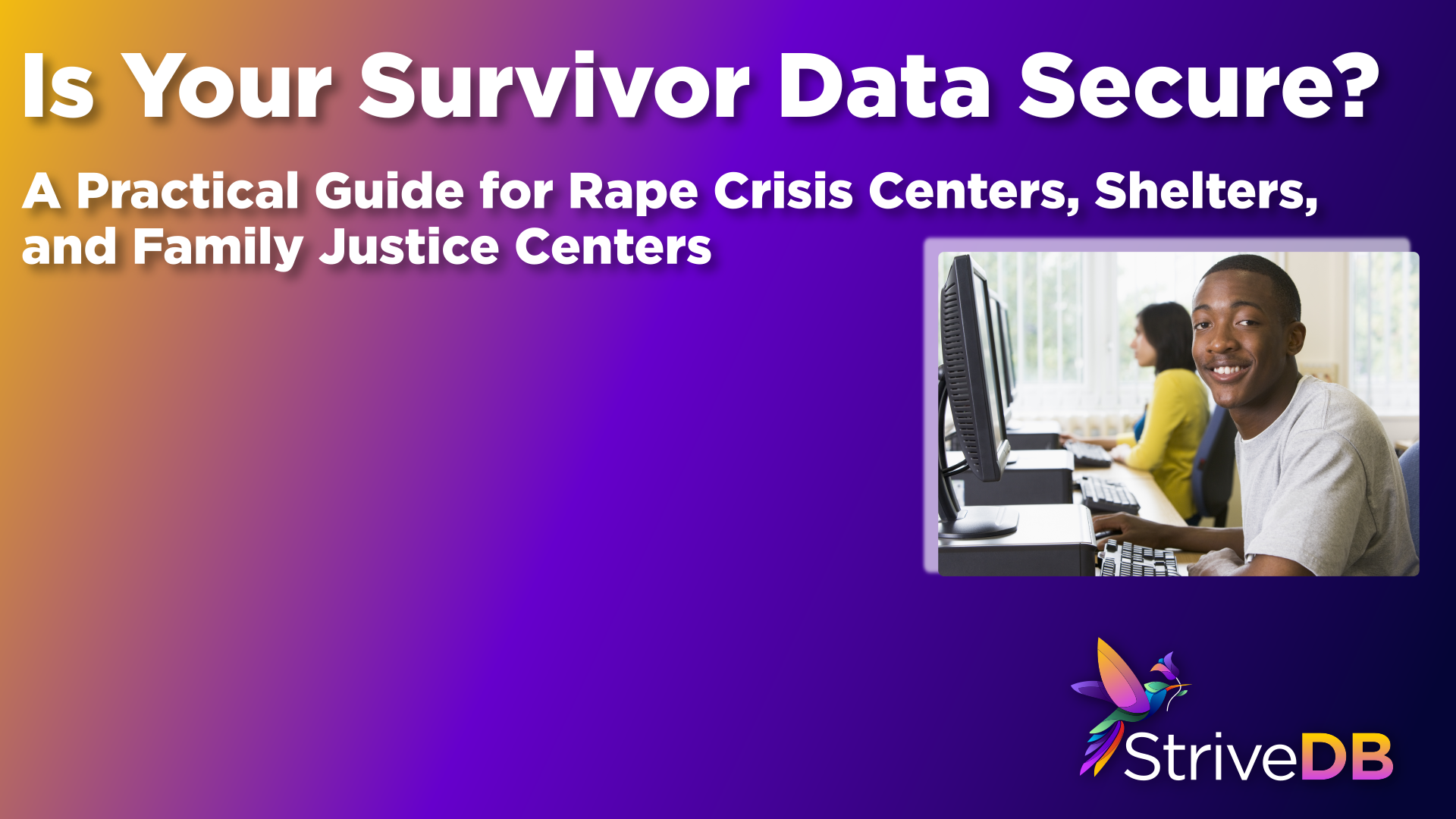 Is your survivor data secure? Strive DB can help.